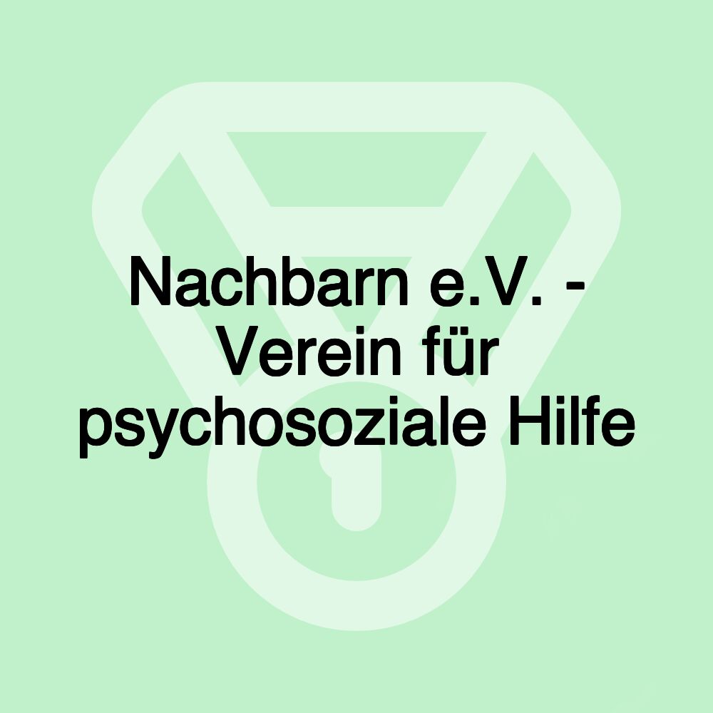 Nachbarn e.V. - Verein für psychosoziale Hilfe