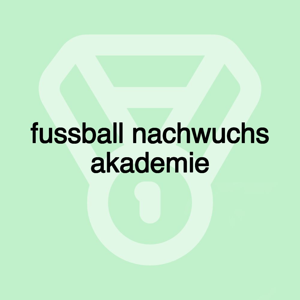 fussball nachwuchs akademie