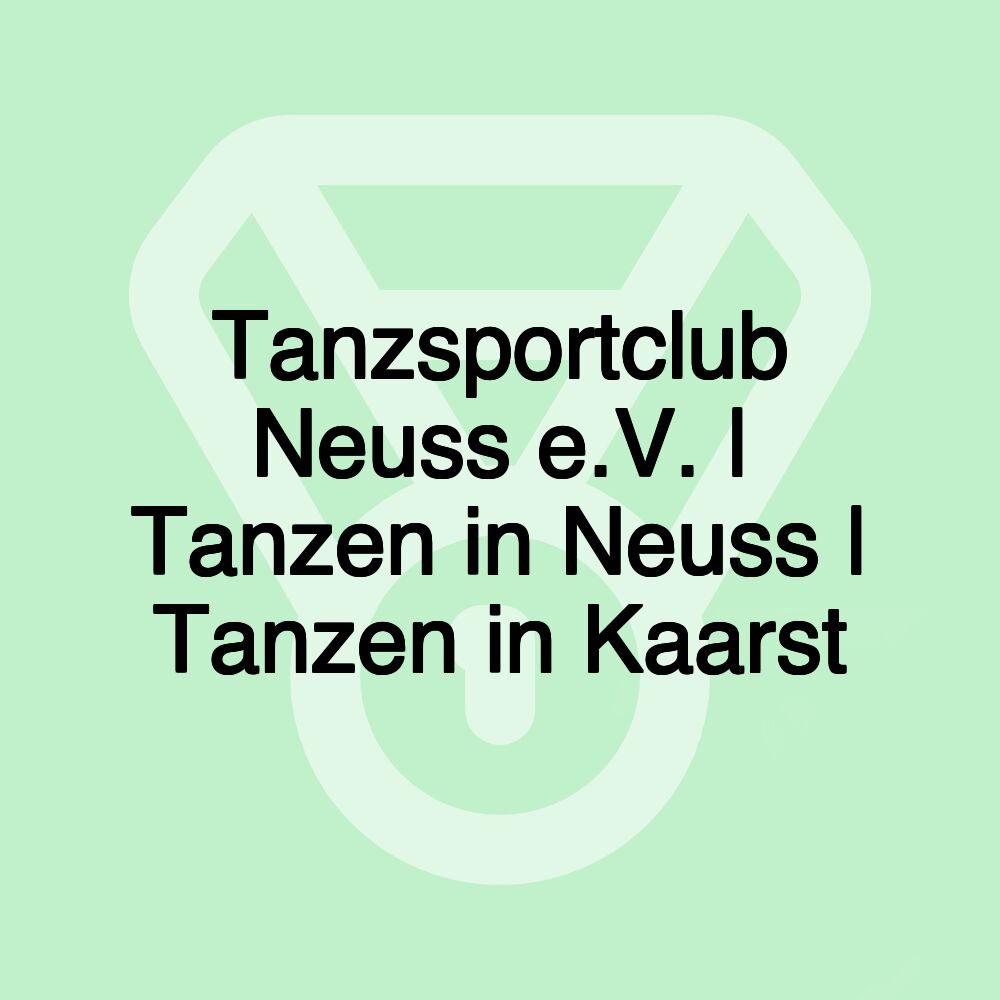 Tanzsportclub Neuss e.V. | Tanzen in Neuss | Tanzen in Kaarst