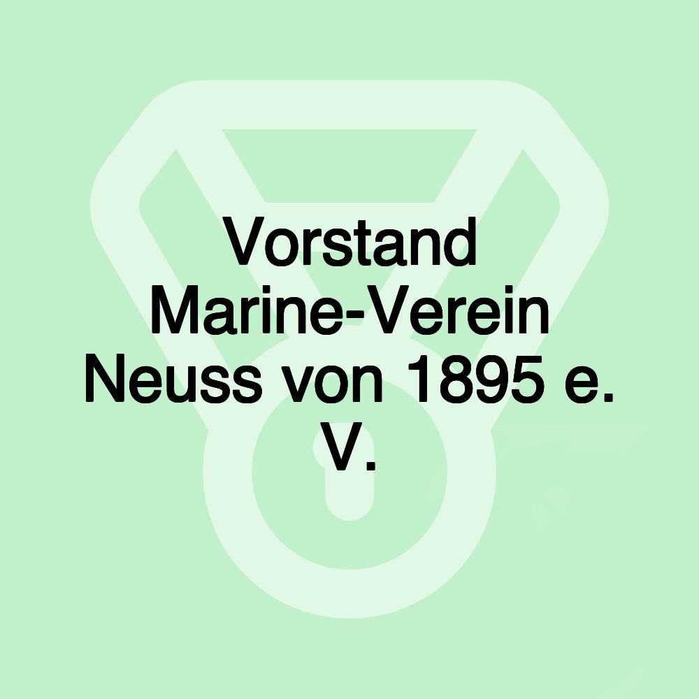 Vorstand Marine-Verein Neuss von 1895 e. V.