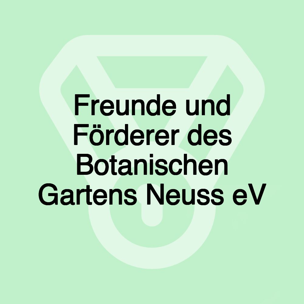 Freunde und Förderer des Botanischen Gartens Neuss eV