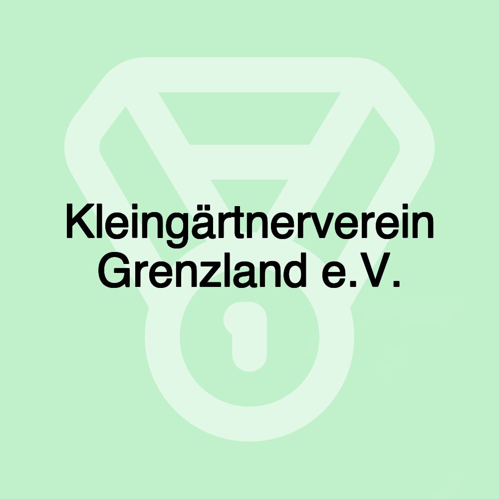 Kleingärtnerverein Grenzland e.V.