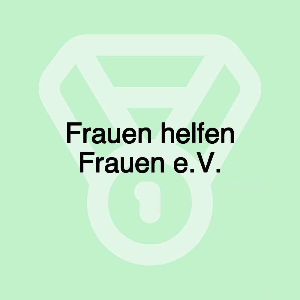 Frauen helfen Frauen e.V.