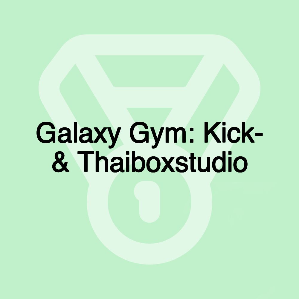 Galaxy Gym: Kick- & Thaiboxstudio