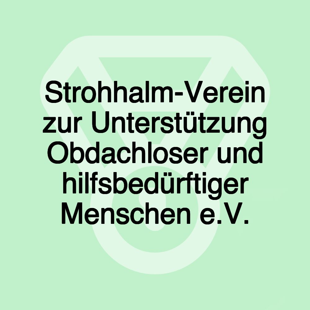 Strohhalm-Verein zur Unterstützung Obdachloser und hilfsbedürftiger Menschen e.V.