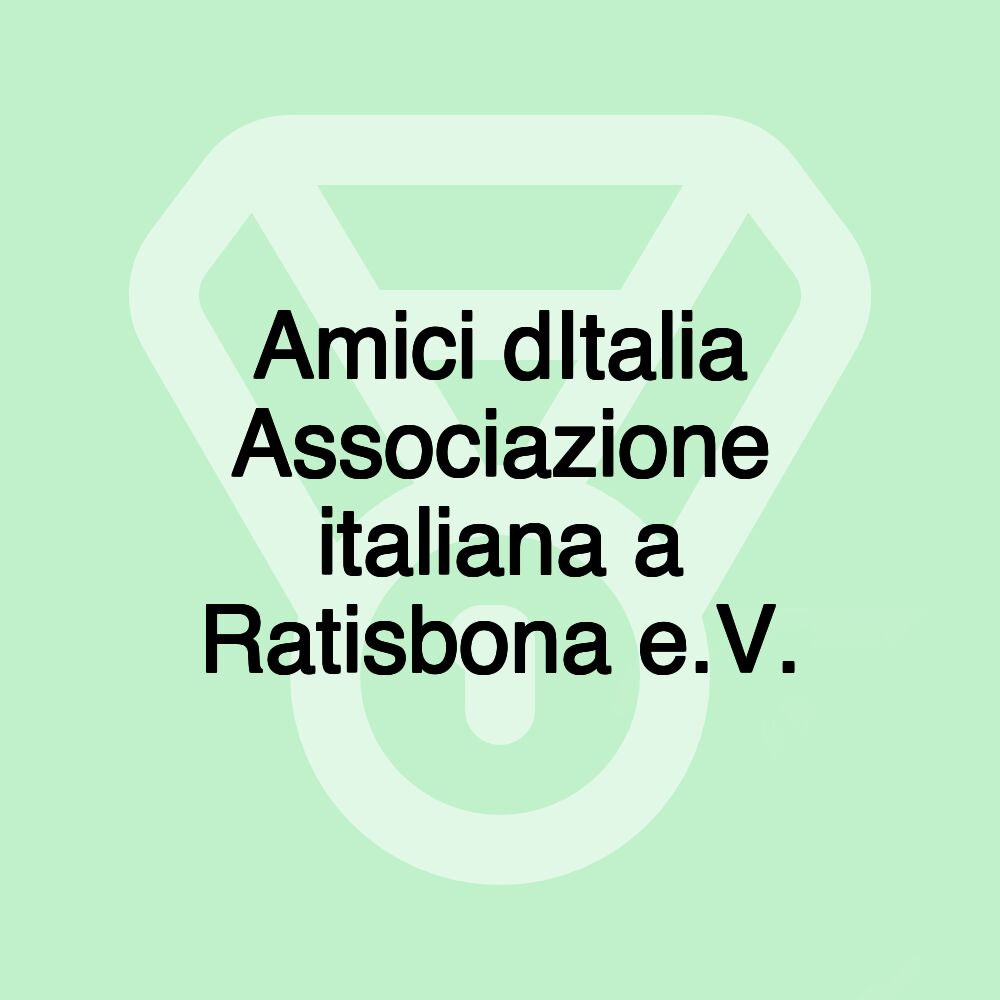 Amici dItalia Associazione italiana a Ratisbona e.V.