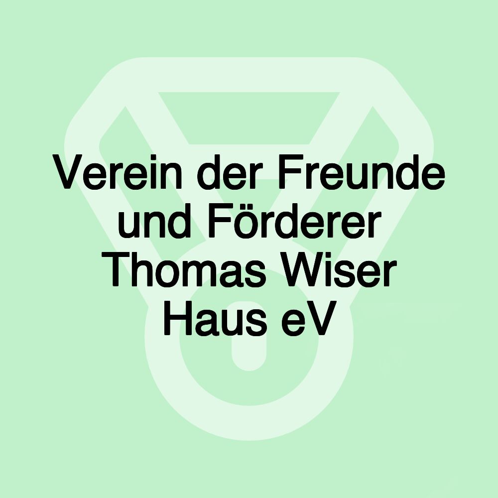 Verein der Freunde und Förderer Thomas Wiser Haus eV