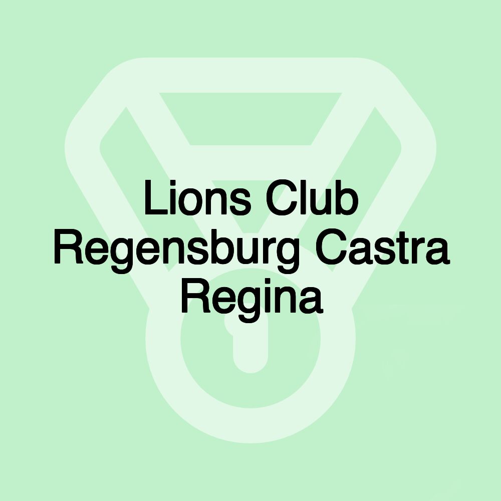 Lions Club Regensburg Castra Regina