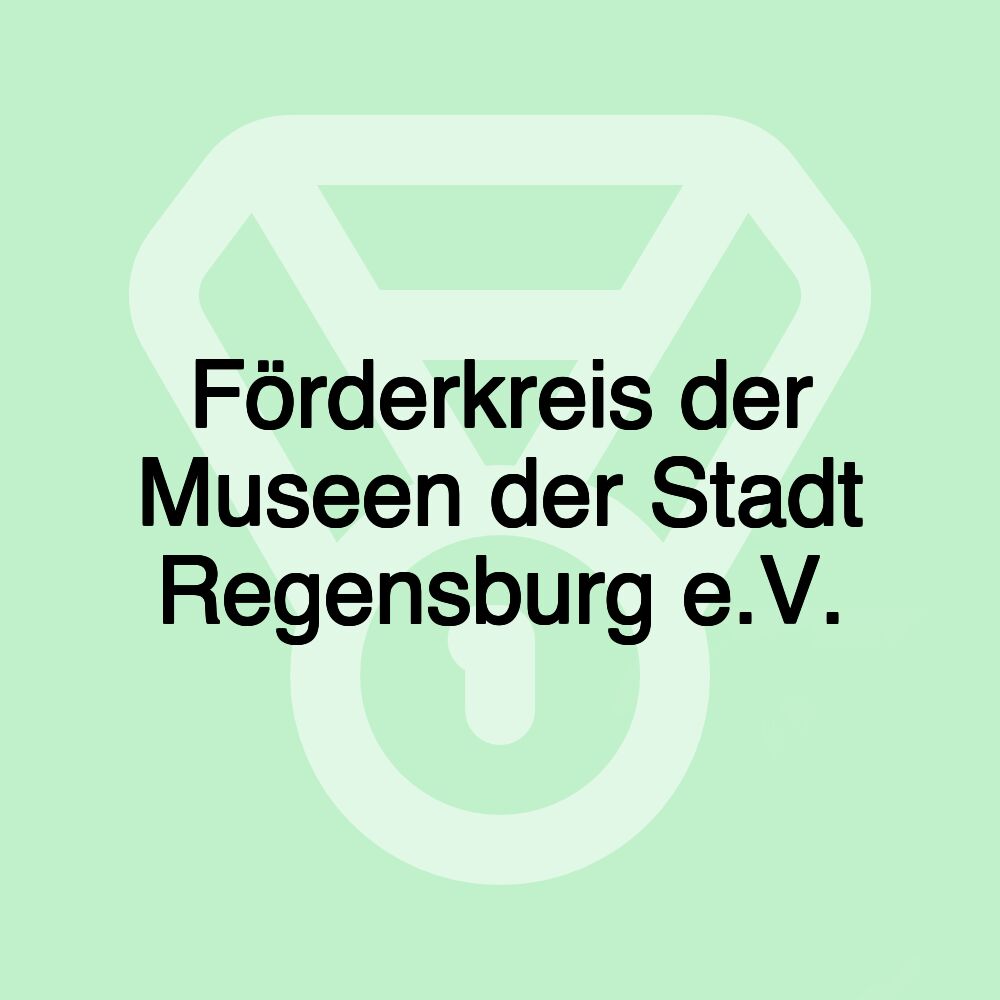 Förderkreis der Museen der Stadt Regensburg e.V.