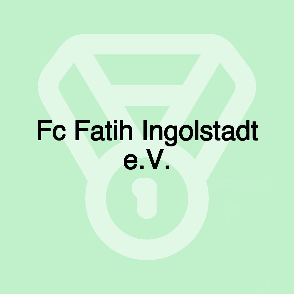 Fc Fatih Ingolstadt e.V.