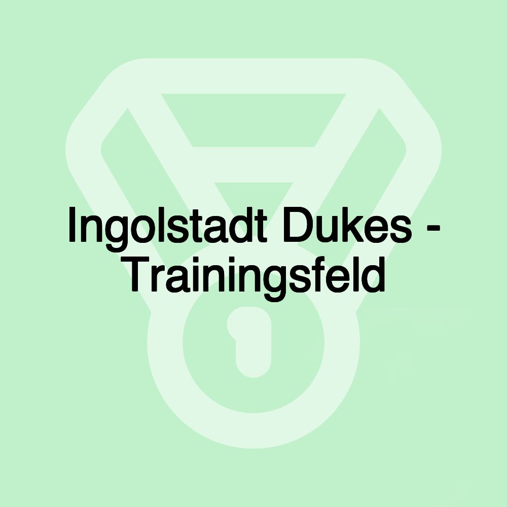 Ingolstadt Dukes - Trainingsfeld