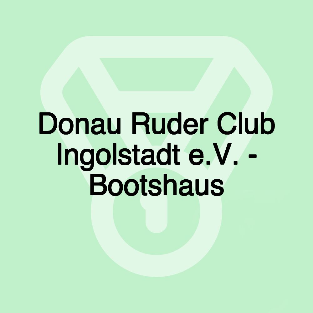 Donau Ruder Club Ingolstadt e.V. - Bootshaus