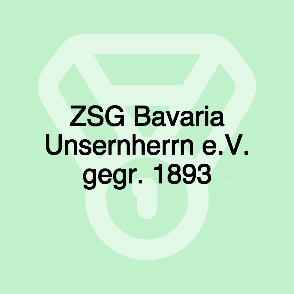 ZSG Bavaria Unsernherrn e.V. gegr. 1893