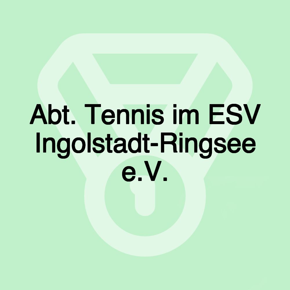 Abt. Tennis im ESV Ingolstadt-Ringsee e.V.