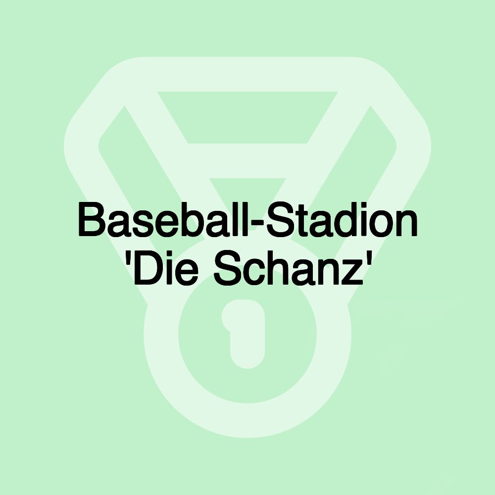 Baseball-Stadion 'Die Schanz'