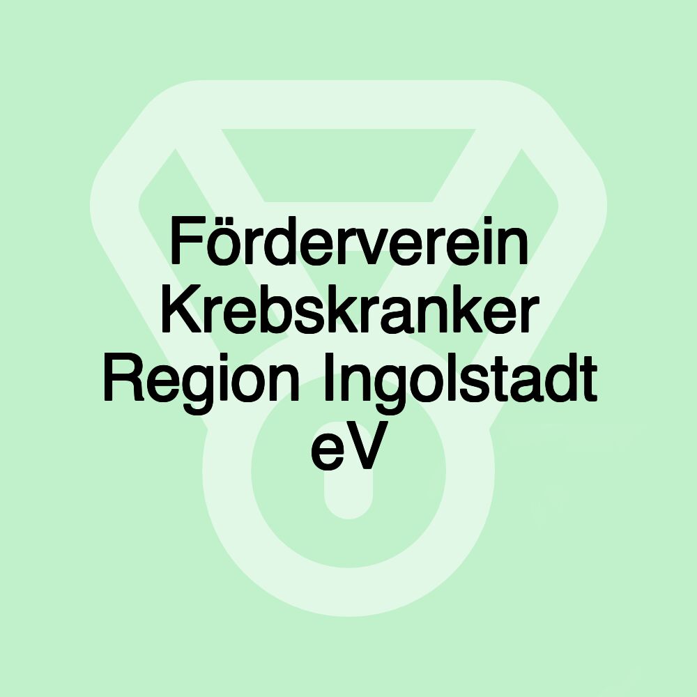 Förderverein Krebskranker Region Ingolstadt eV