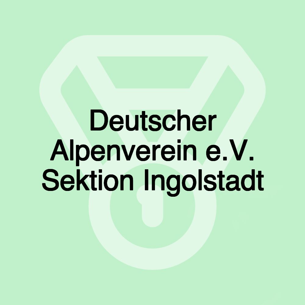 Deutscher Alpenverein e.V. Sektion Ingolstadt