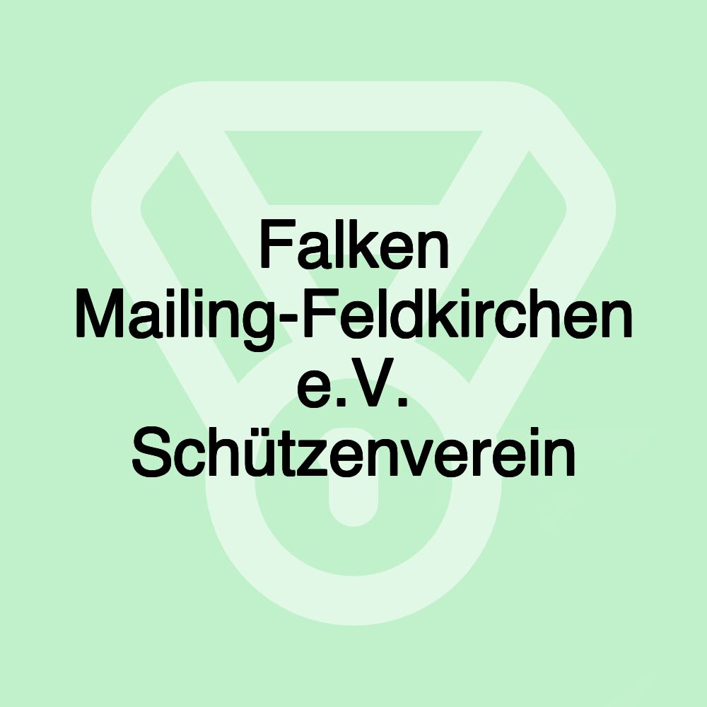 Falken Mailing-Feldkirchen e.V. Schützenverein