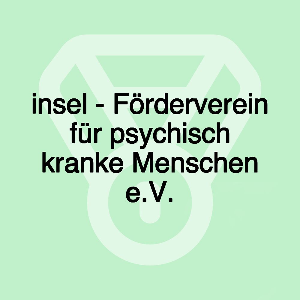 insel - Förderverein für psychisch kranke Menschen e.V.