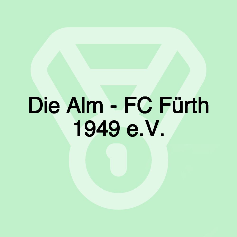 Die Alm - FC Fürth 1949 e.V.