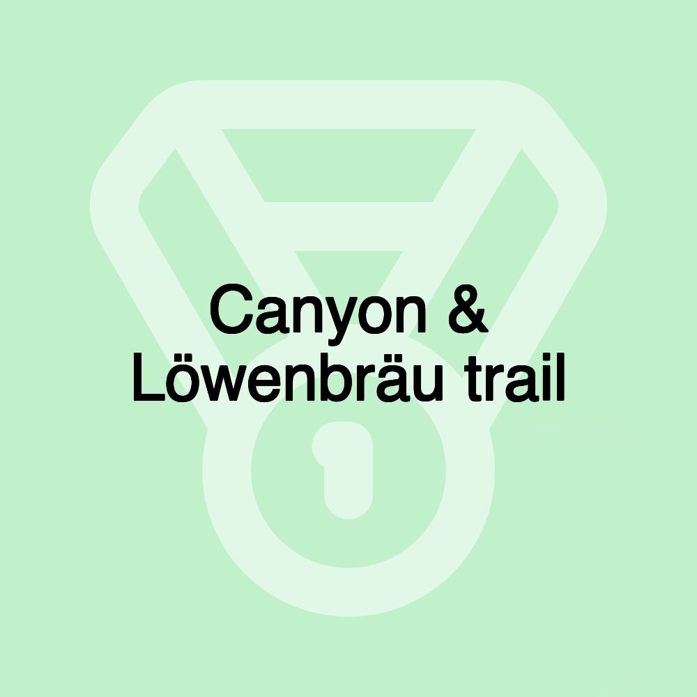 Canyon & Löwenbräu trail