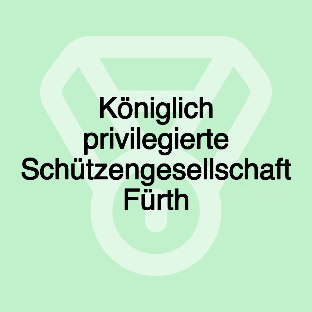 Königlich privilegierte Schützengesellschaft Fürth