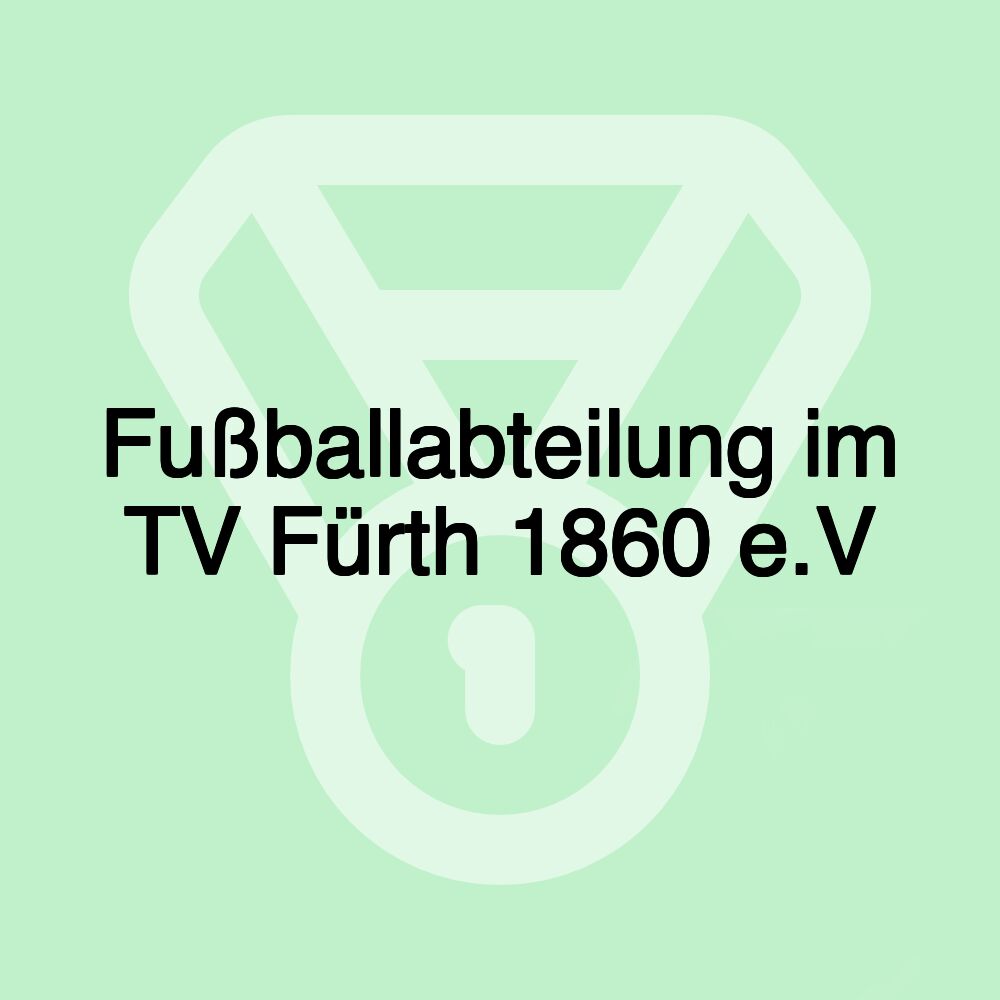 Fußballabteilung im TV Fürth 1860 e.V