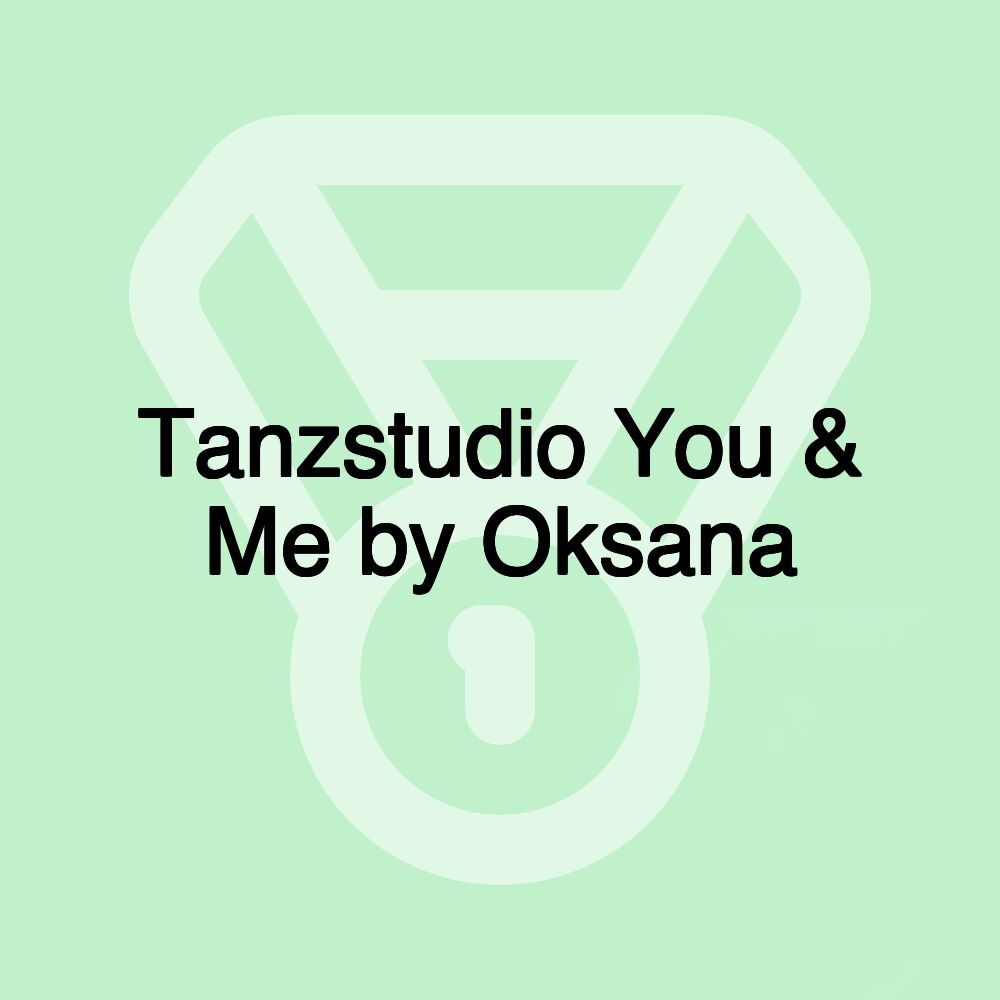 Tanzstudio You & Me by Oksana