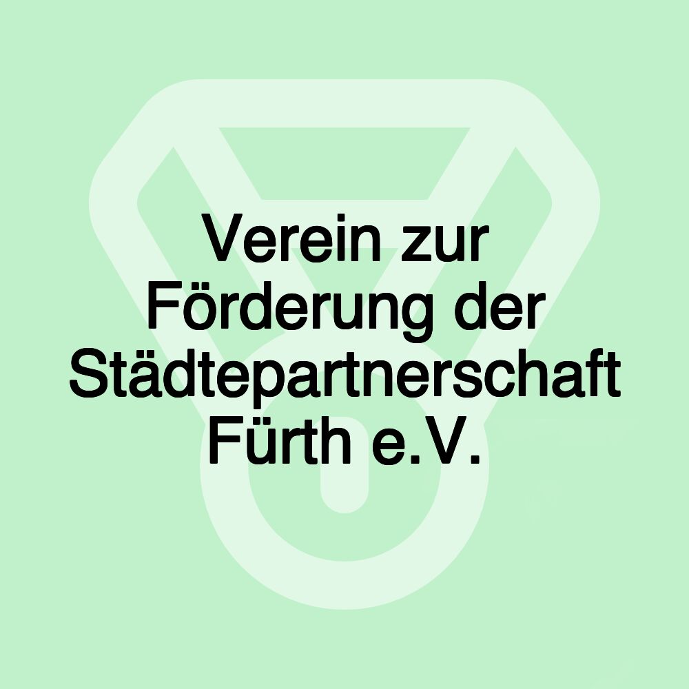 Verein zur Förderung der Städtepartnerschaft Fürth e.V.