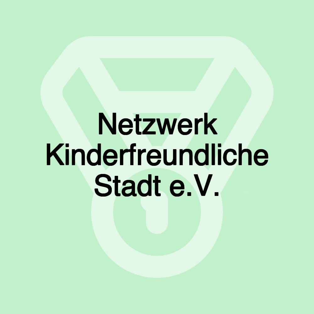 Netzwerk Kinderfreundliche Stadt e.V.