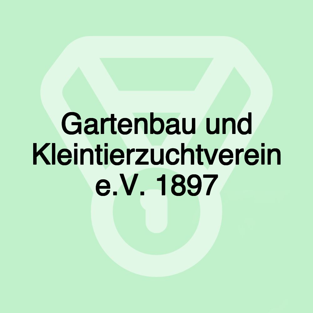 Gartenbau und Kleintierzuchtverein e.V. 1897