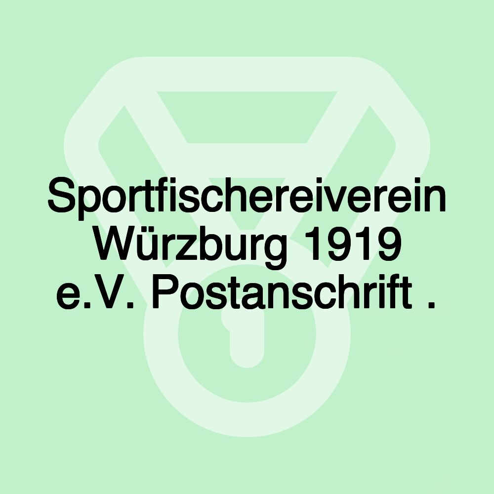 Sportfischereiverein Würzburg 1919 e.V. Postanschrift .