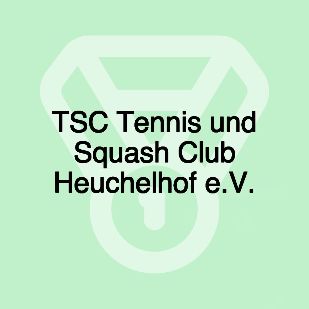 TSC Tennis und Squash Club Heuchelhof e.V.