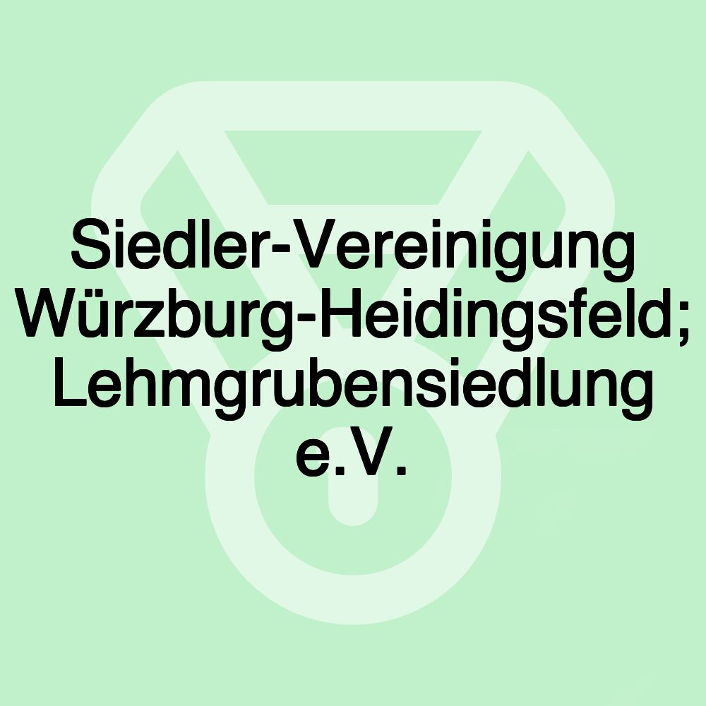 Siedler-Vereinigung Würzburg-Heidingsfeld; Lehmgrubensiedlung e.V.