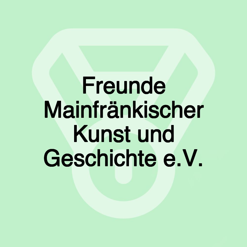 Freunde Mainfränkischer Kunst und Geschichte e.V.