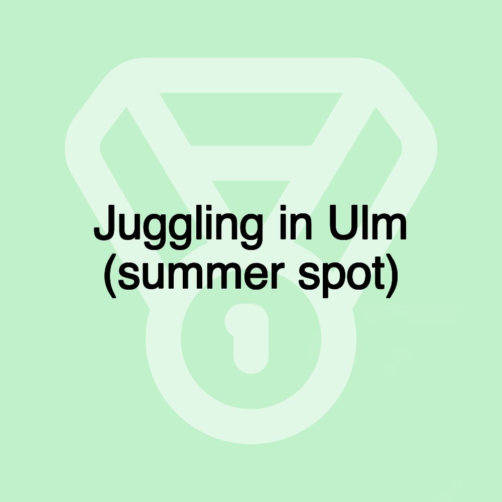 Juggling in Ulm (summer spot)