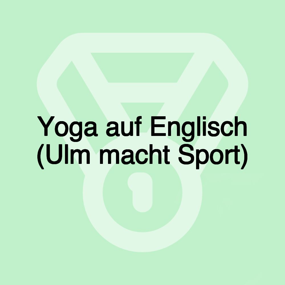 Yoga auf Englisch (Ulm macht Sport)