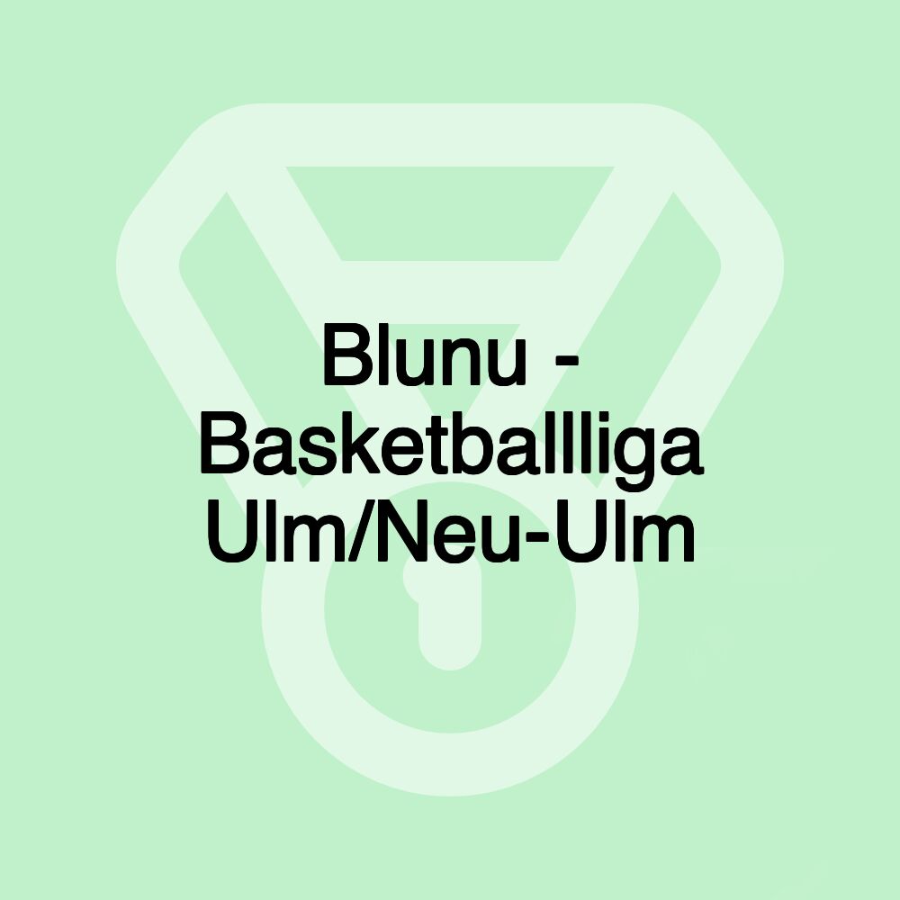 Blunu - Basketballliga Ulm/Neu-Ulm