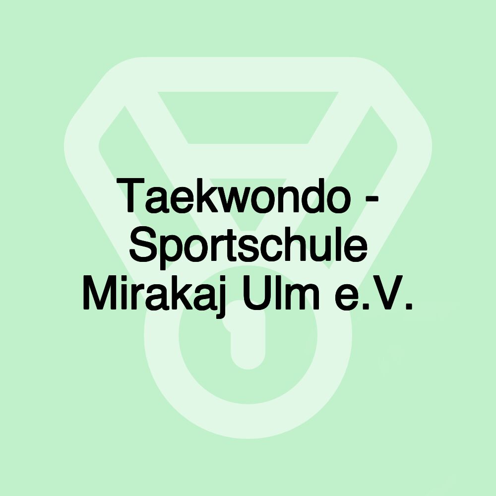 Taekwondo - Sportschule Mirakaj Ulm e.V.