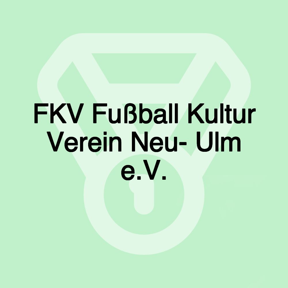 FKV Fußball Kultur Verein Neu- Ulm e.V.