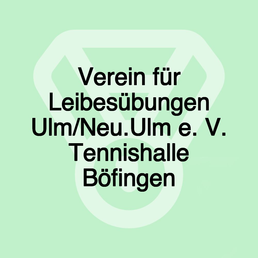 Verein für Leibesübungen Ulm/Neu.Ulm e. V. Tennishalle Böfingen