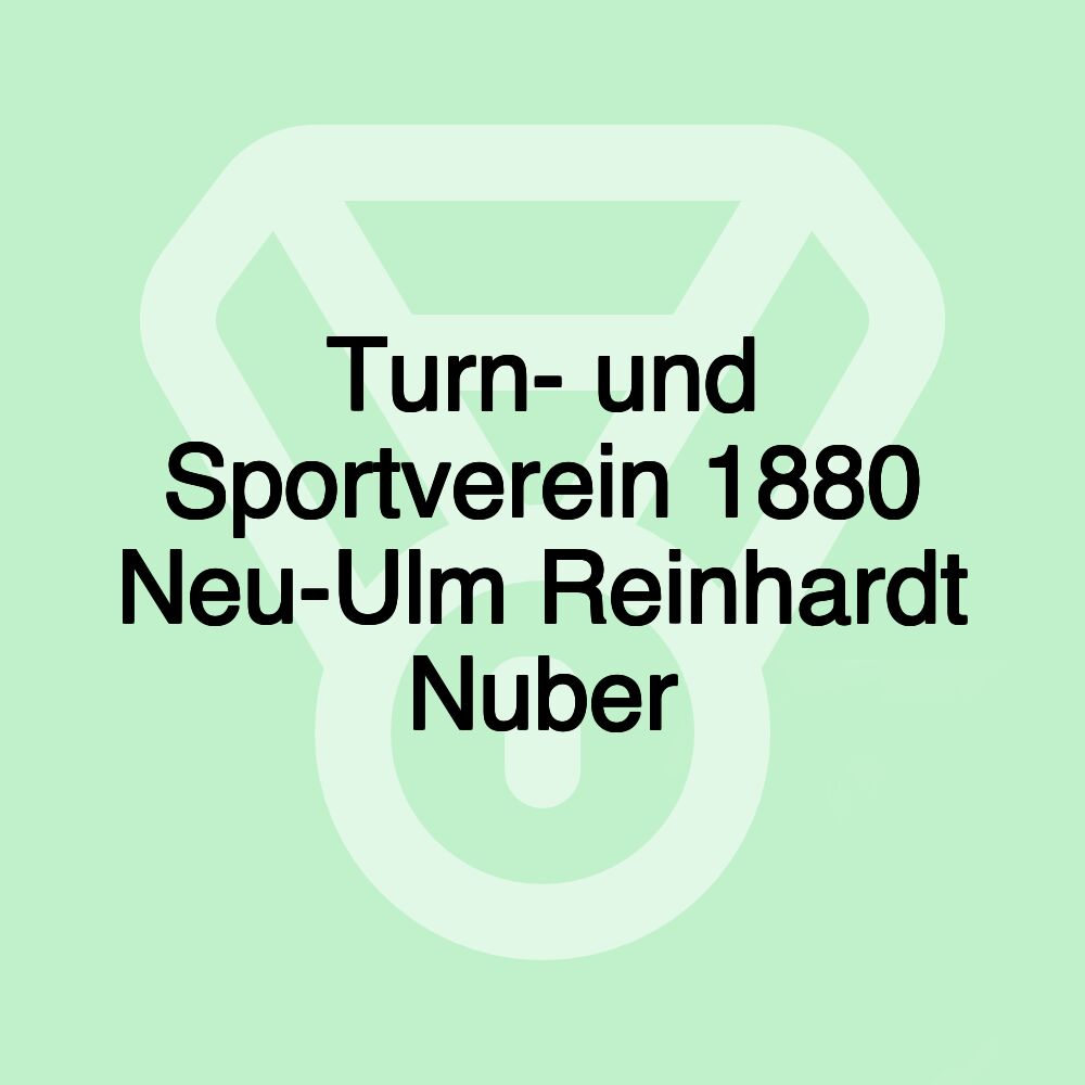 Turn- und Sportverein 1880 Neu-Ulm Reinhardt Nuber