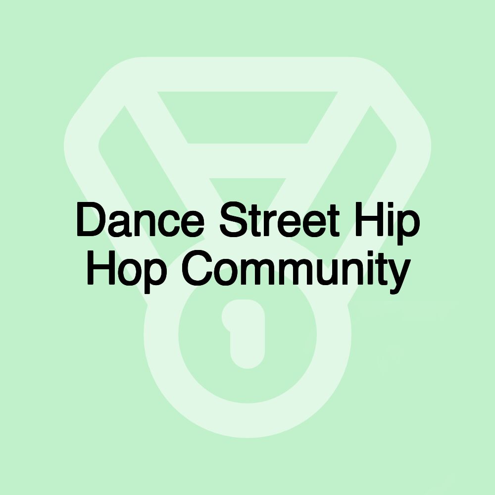 Dance Street Hip Hop Community