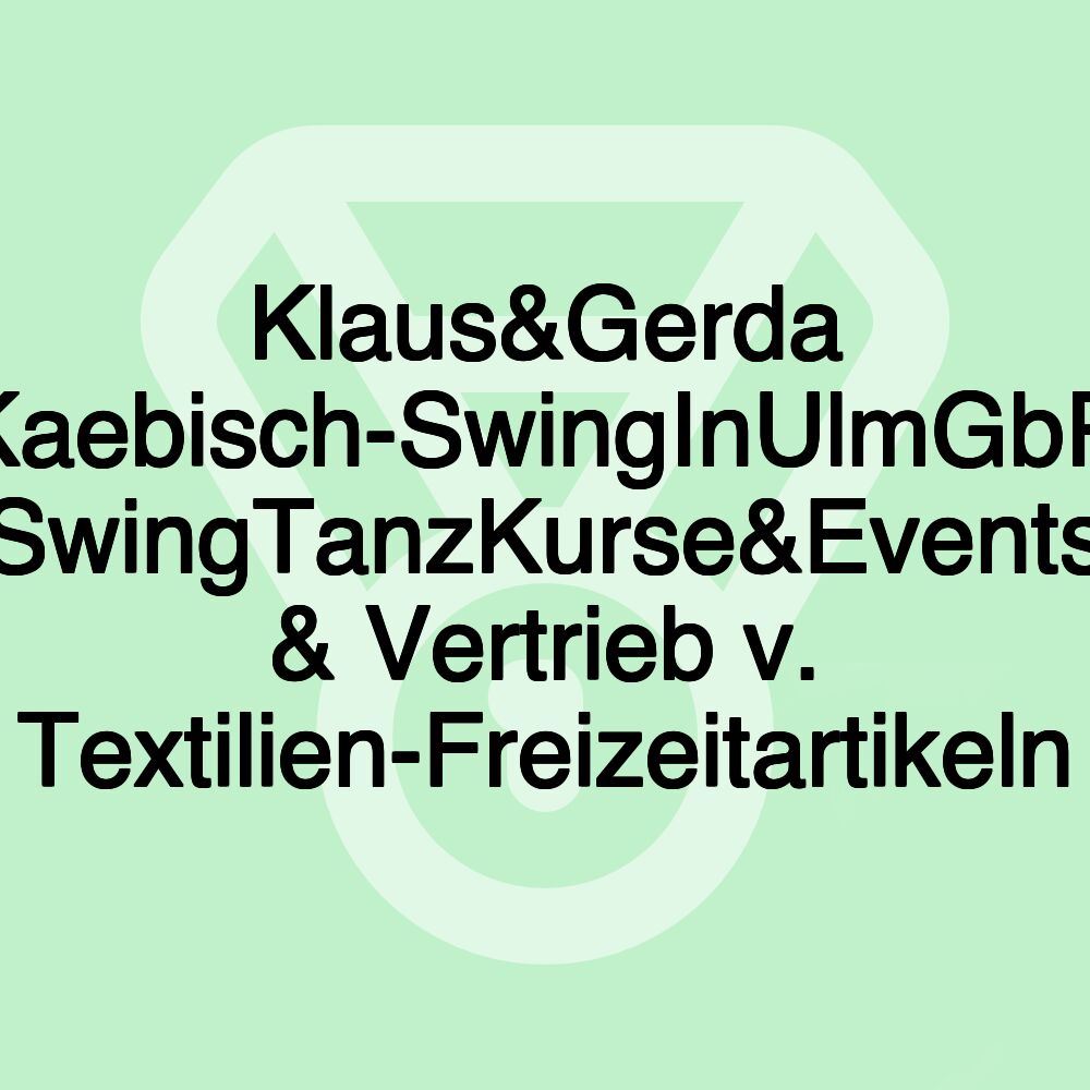 Klaus&Gerda Kaebisch-SwingInUlmGbR SwingTanzKurse&Events & Vertrieb v. Textilien-Freizeitartikeln