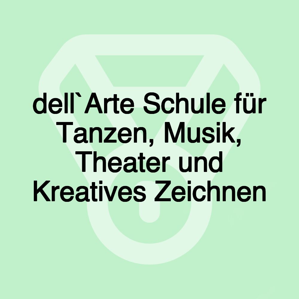 dell`Arte Schule für Tanzen, Musik, Theater und Kreatives Zeichnen