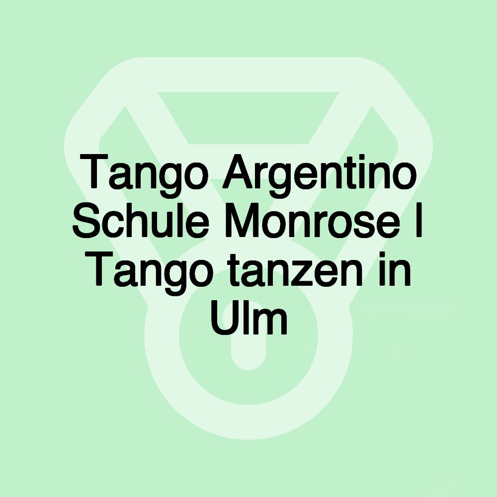 Tango Argentino Schule Monrose | Tango tanzen in Ulm