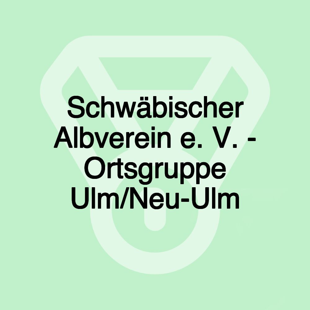 Schwäbischer Albverein e. V. - Ortsgruppe Ulm/Neu-Ulm