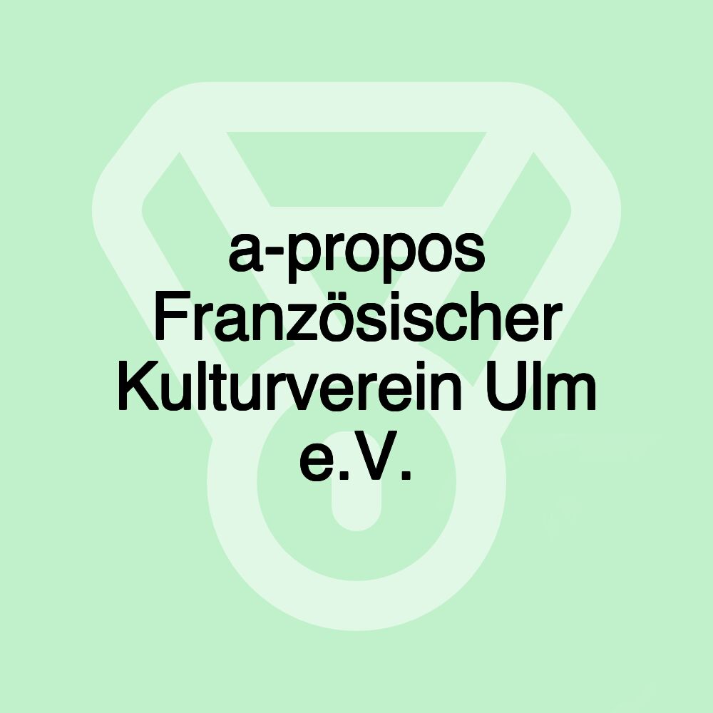 a-propos Französischer Kulturverein Ulm e.V.