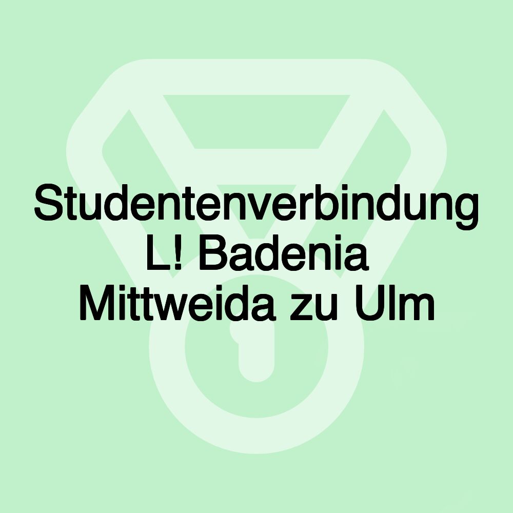 Studentenverbindung L! Badenia Mittweida zu Ulm