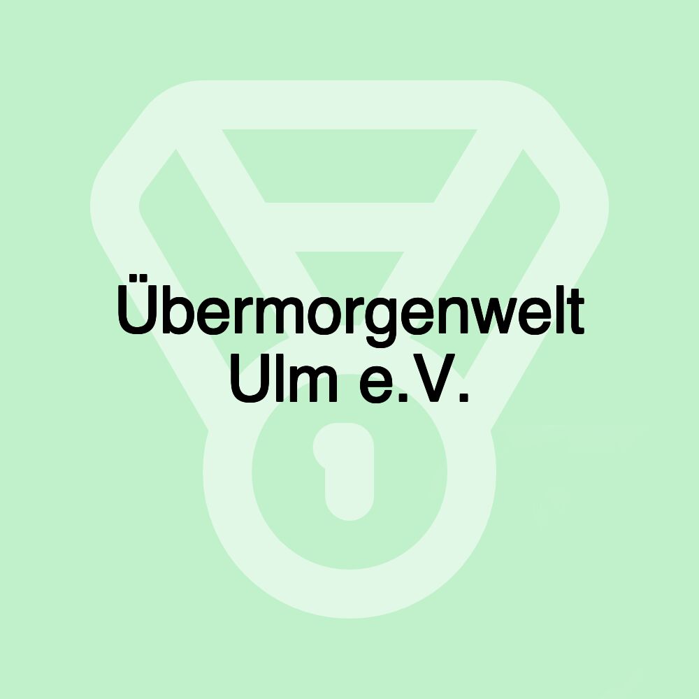 Übermorgenwelt Ulm e.V.